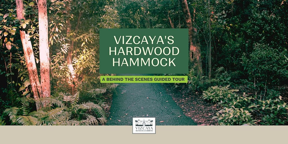 Vizcaya's Hardwood Hammock: A Behind the Scenes Guided Tour