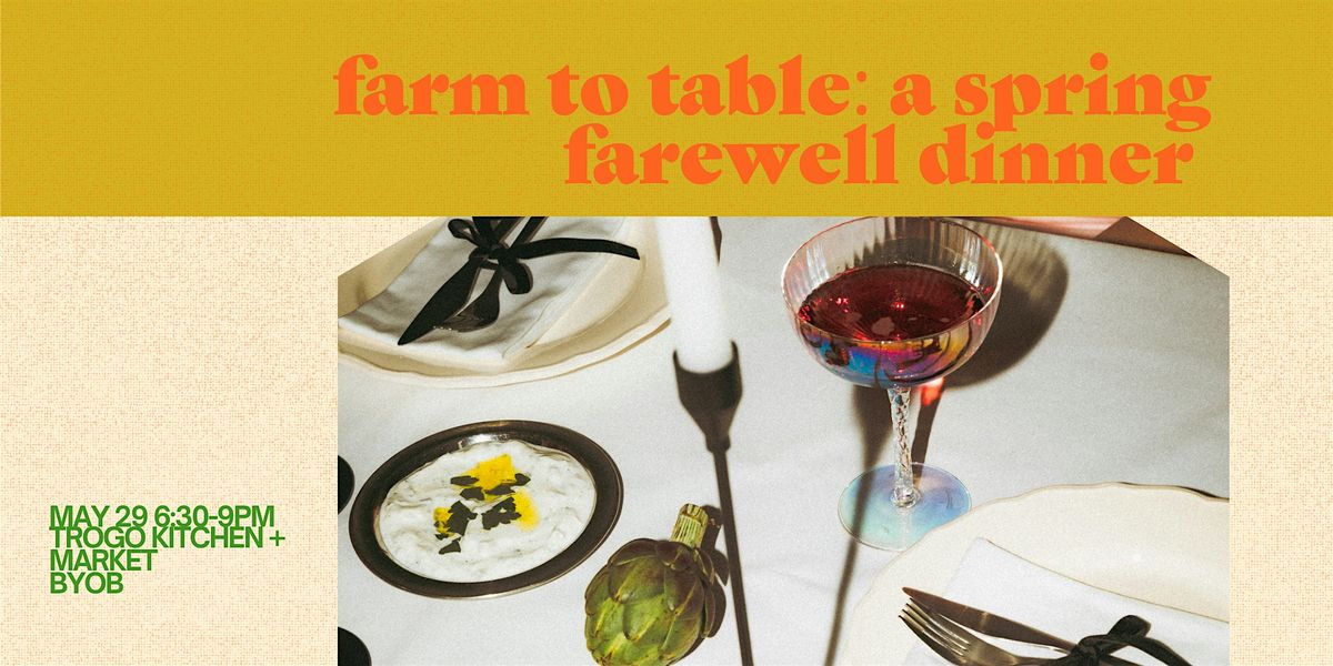 Farm to Table: A Spring Farewell Dinner
