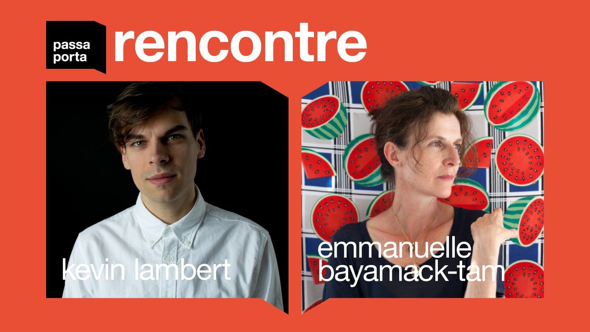 conversation entre kev lambert et emmanuelle bayamack-tam