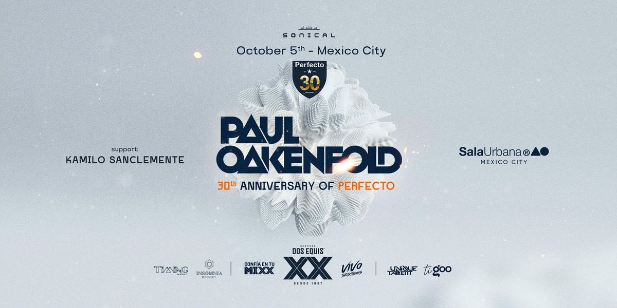 Paul Oakenfold + Kamilo Sanclemente @ Sala Urbana Cdmx