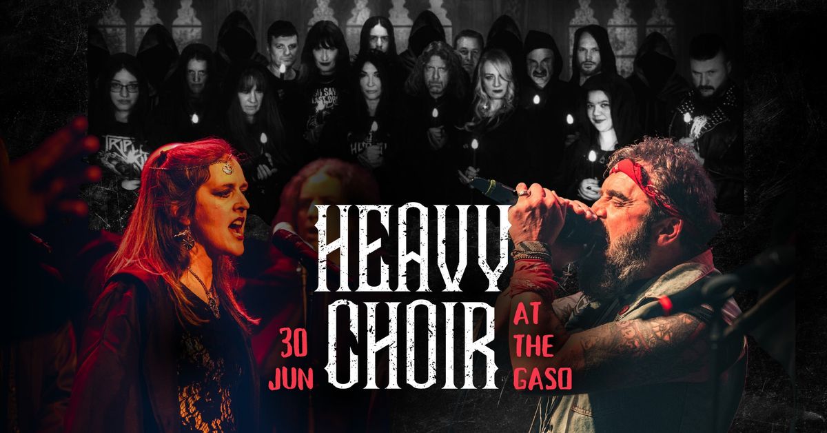 Heavy Choir @ The Gaso!