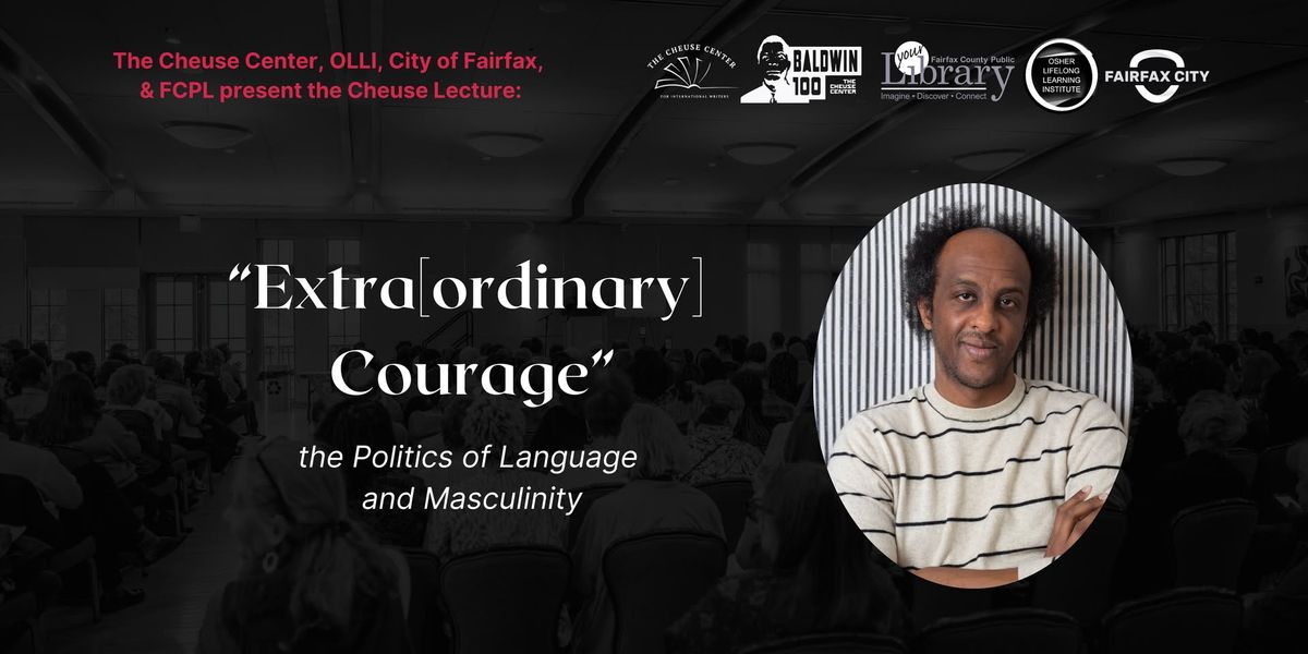 The Cheuse Lecture of Ideas: Extra[ordinary] Courage: the Politics of Language and Masculinity