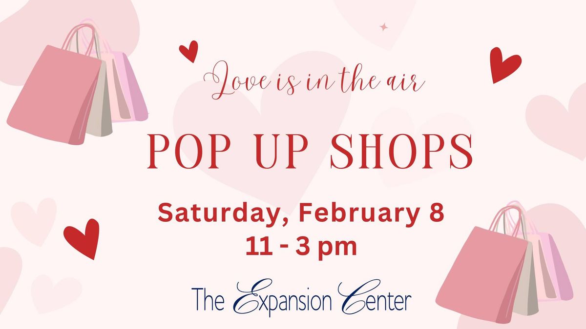 \ud83d\udc95Pop Up Shops @ The Expansion Center: Love & Shopping