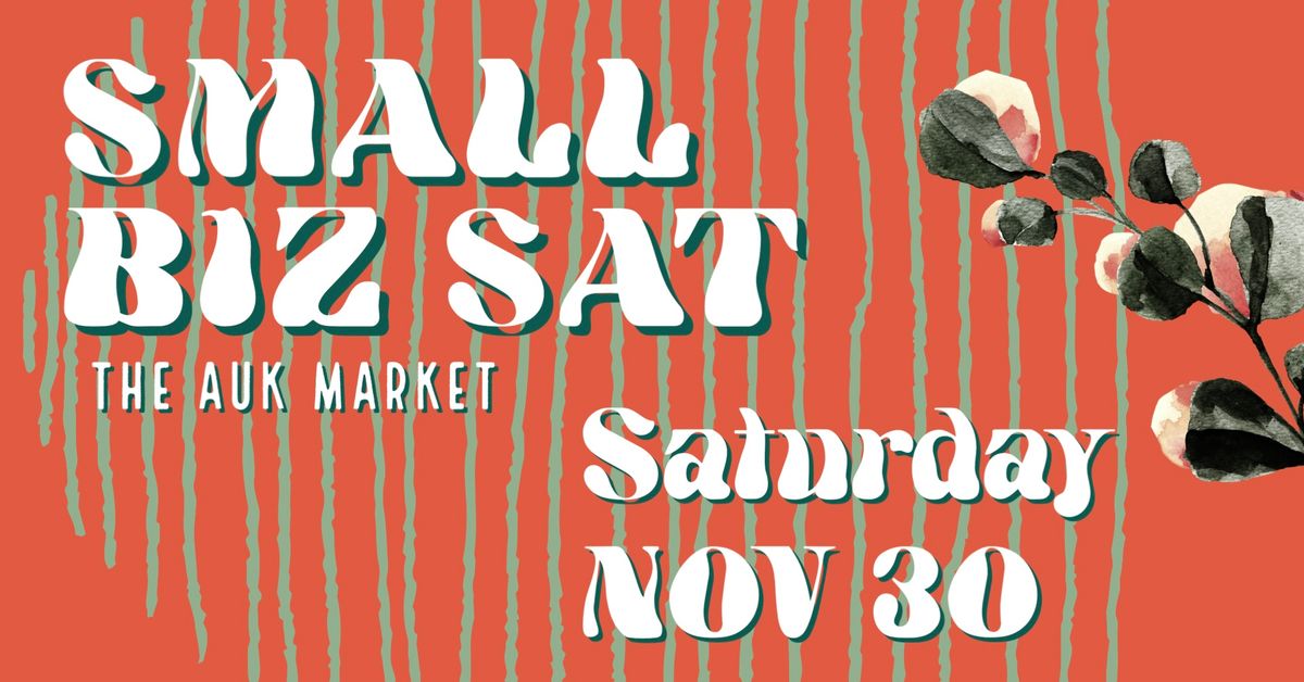 Small Biz Saturday Event \/\/ AUK MKT