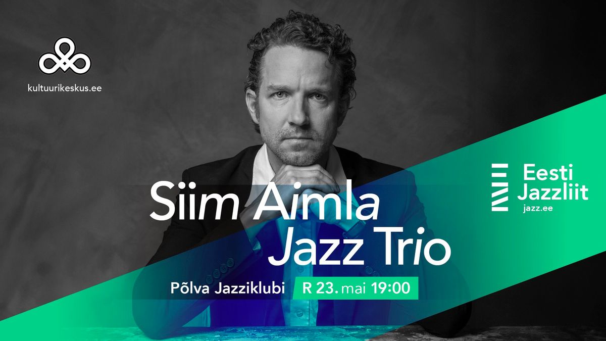 Jazzliit ja P\u00f5lva Jazziklubi LIVE | Siim Aimla Jazz Trio