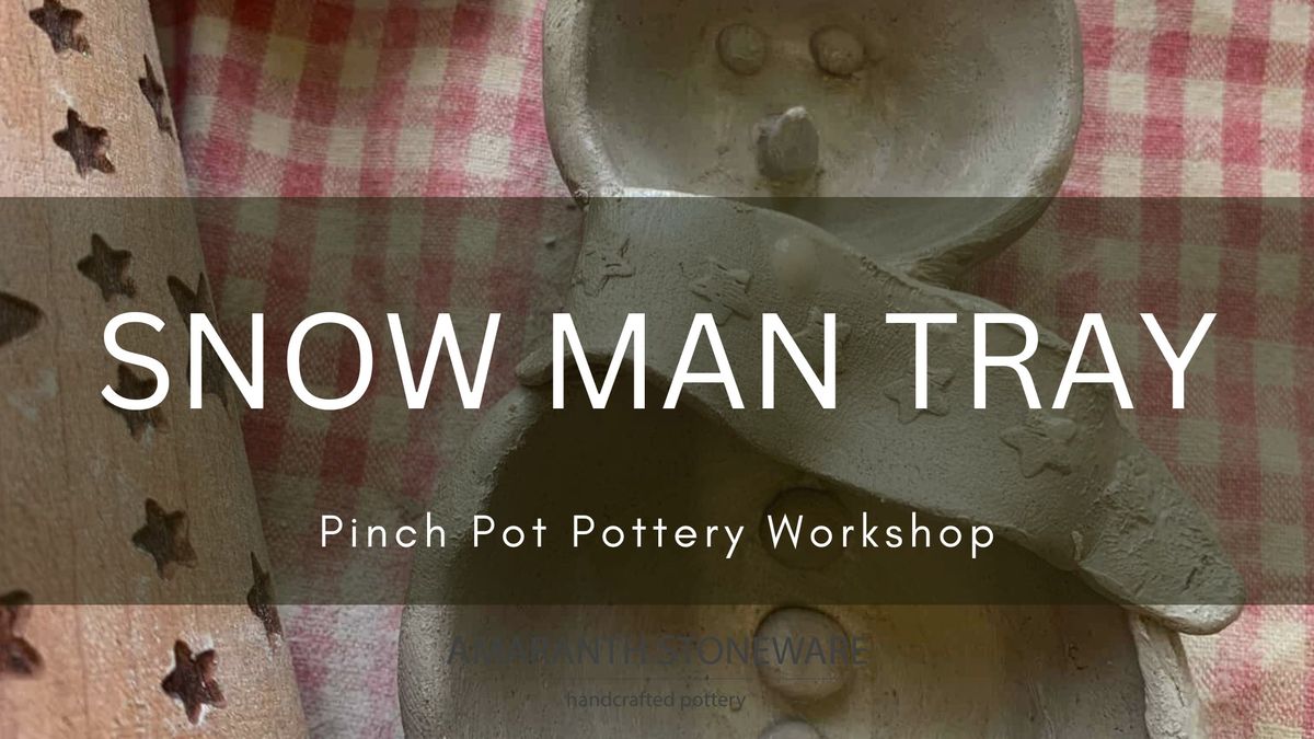 Snow Man Trays - Handbuilding Pottery Workshop