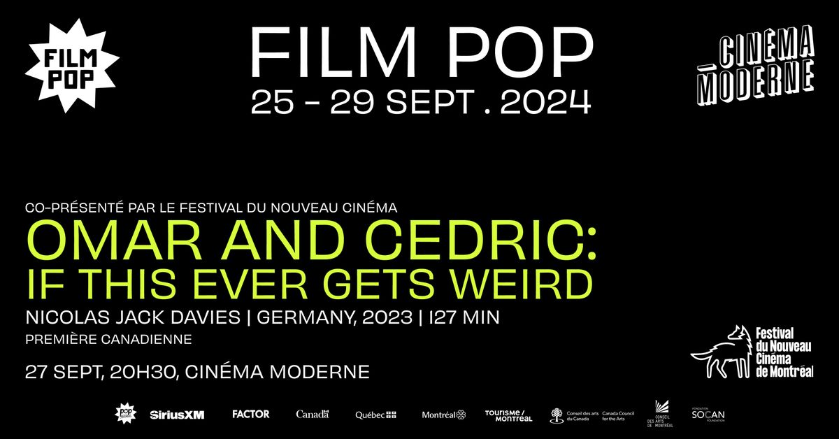 Film POP et FNC pr\u00e9sente Omar and Cedric: If This Ever Gets Weird (premi\u00e8re canadienne)