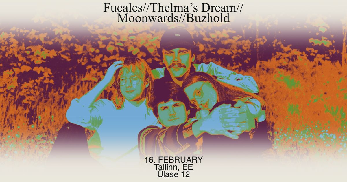 16.02 - Fucales (NOR), Thelma's Dream (FI), Moonwards (FI), Buzhold