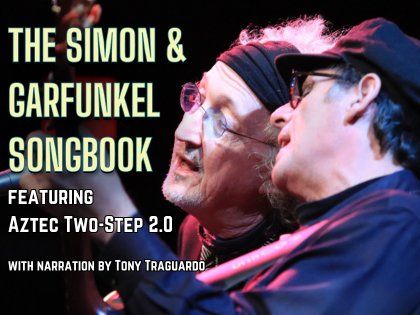 The Simon & Garfunkel Songbook feat. Aztec Two-Step 2.0 at Bell Theater Holmdel NJ