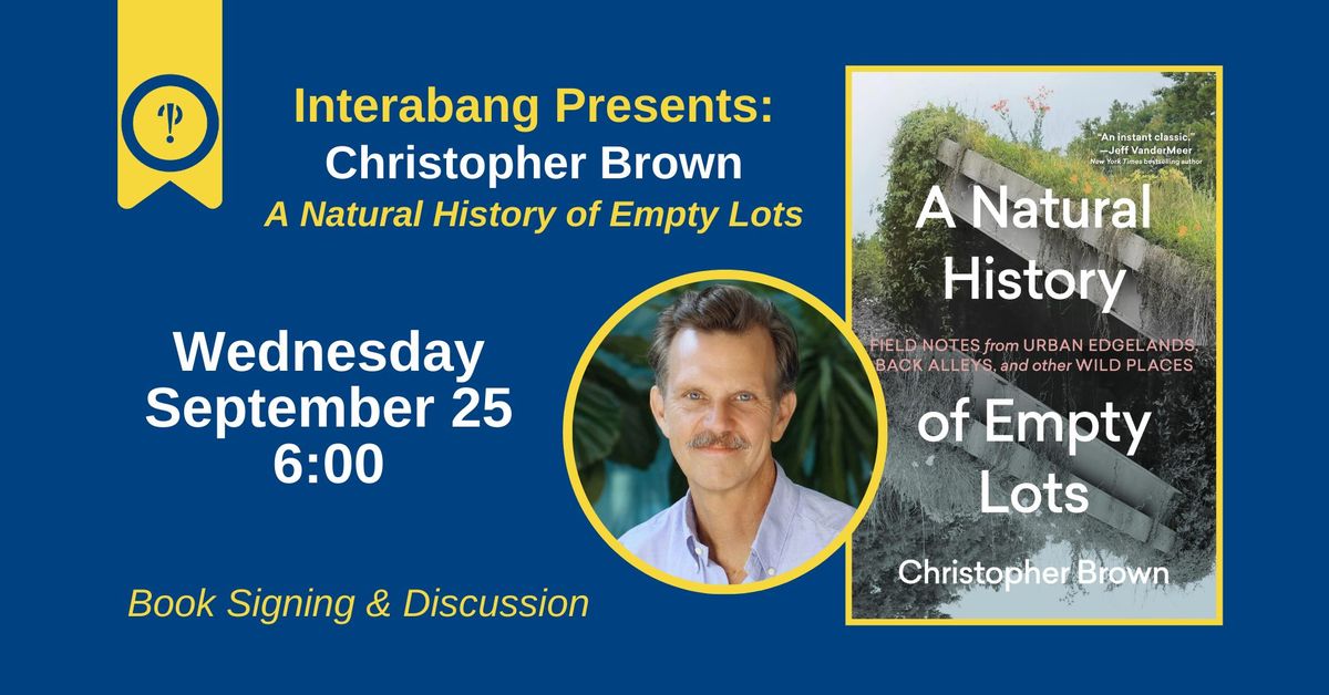 A NATURAL HISTORY OF EMPTY LOTS | Christopher Brown