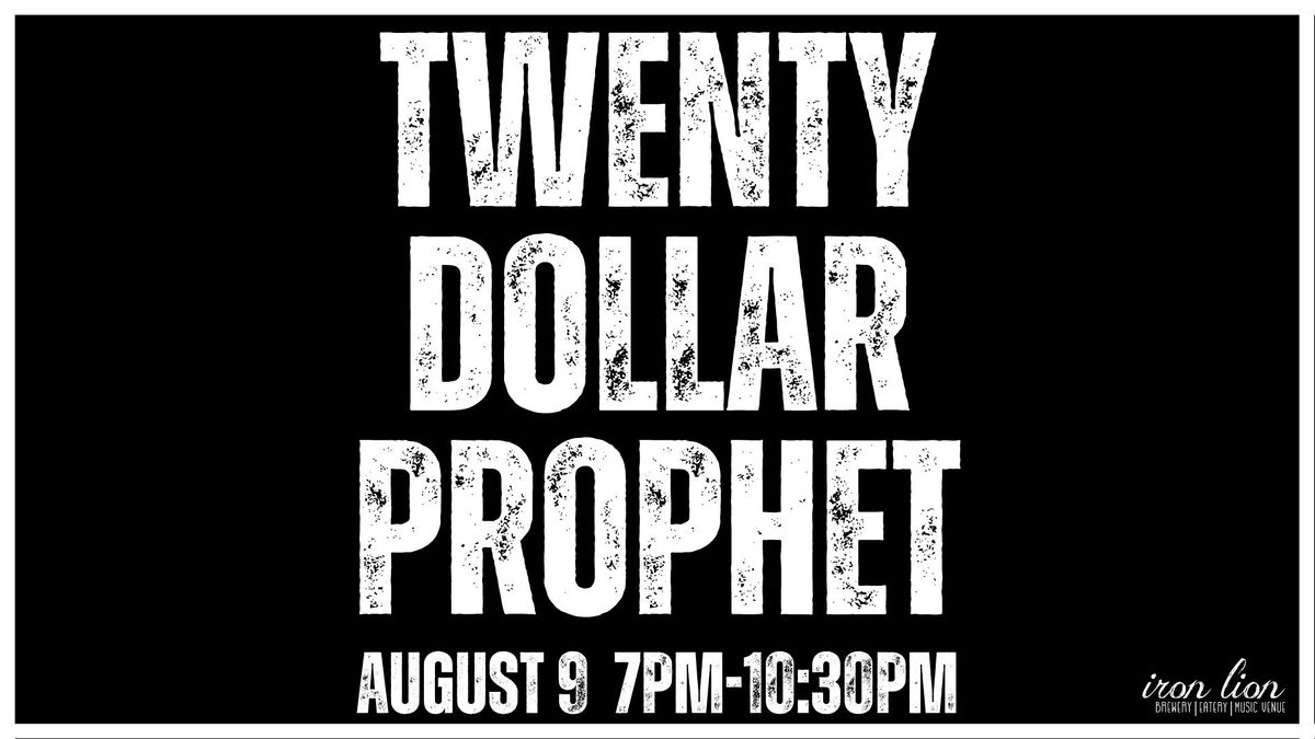 Live Music- Twenty Dollar Prophet