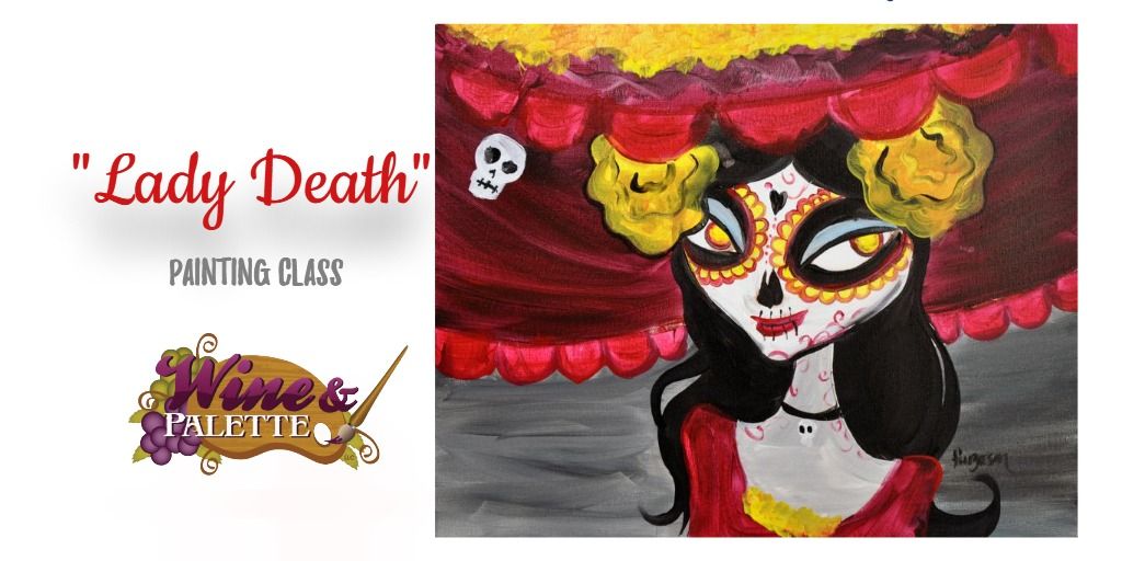 Lady Death - W&P Cinco de Mayo Painting Class