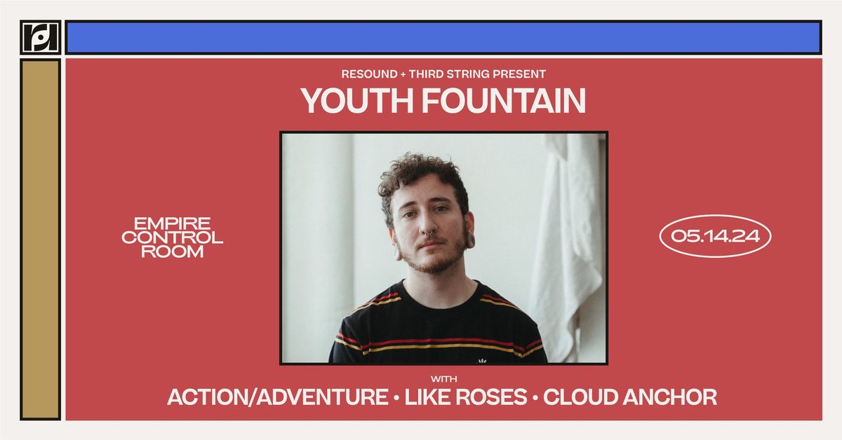 Resound+Third String Present: Youth Fountain w\/ Action\/Adventure, Like Roses, & Cloud Anchor