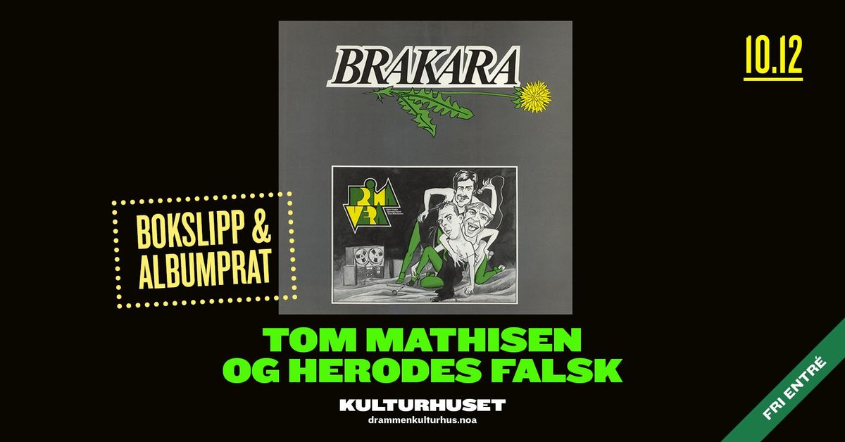 Tom Mathisen og Herodes Falsk: \u00abBrakara\u00bb \u2013 bokslipp og albumprat \/\/ Drammen kulturhus