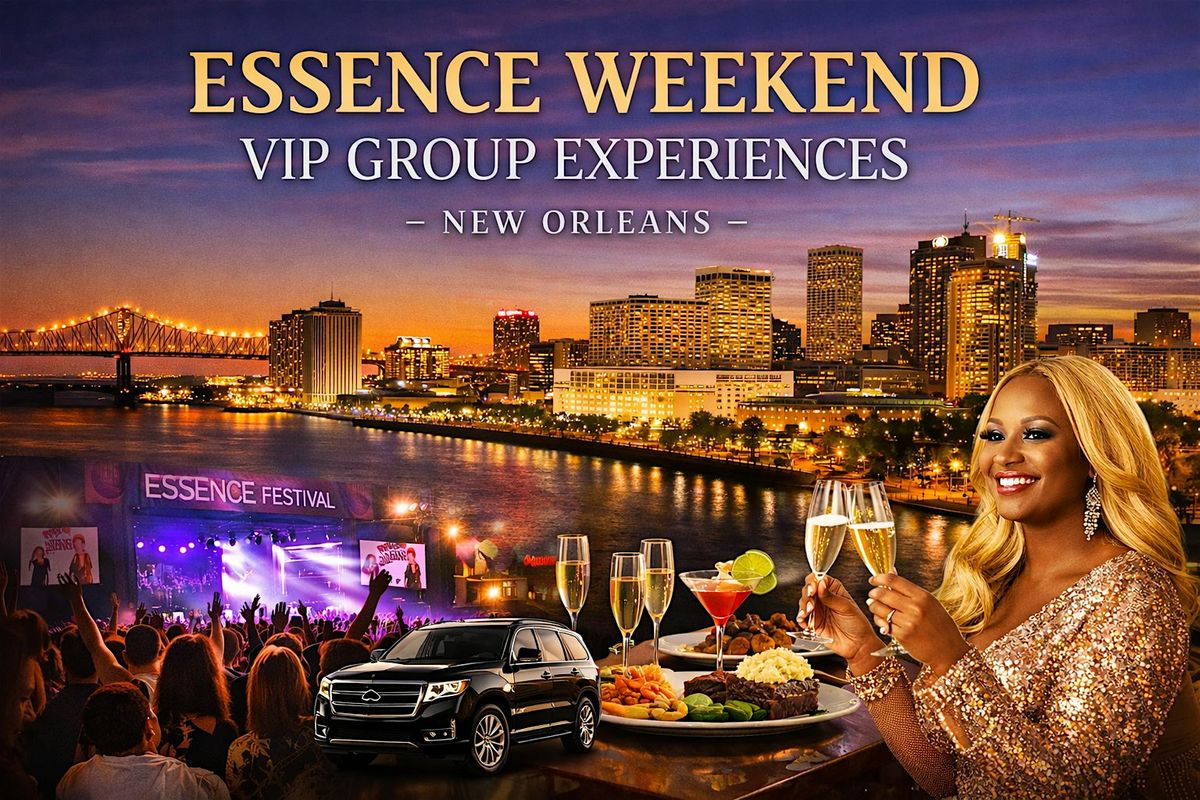 Essence Weekend VIP Group Experiences \u2013 New Orleans (Up to 5 Guests)