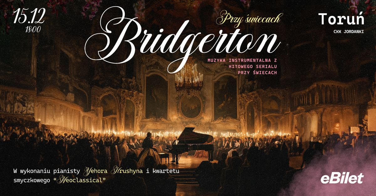 BRIDGERTON : MUZYKA PRZY \u015aWIECACH  15.12 TORU\u0143