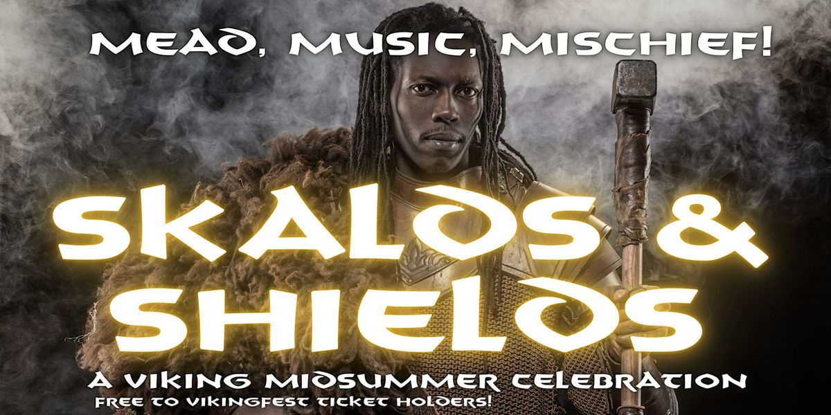 Skalds & Shields - A Viking Midsummer Celebration