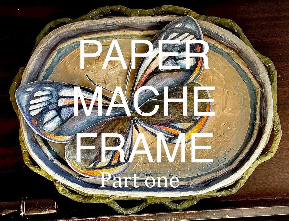 PAPER MACHE FRAME with Rachel Riner