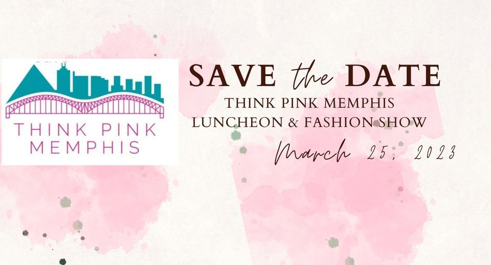 15th Annual Think Pink Memphis Luncheon, Auction & Survivor Fashion Show