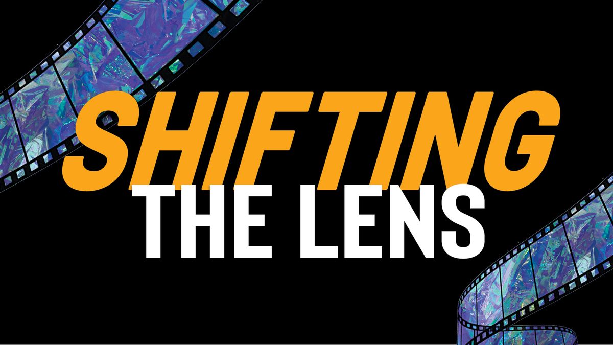 SHIFTING THE LENS: Real Film, Real Talk - A transformative day of film + conversation