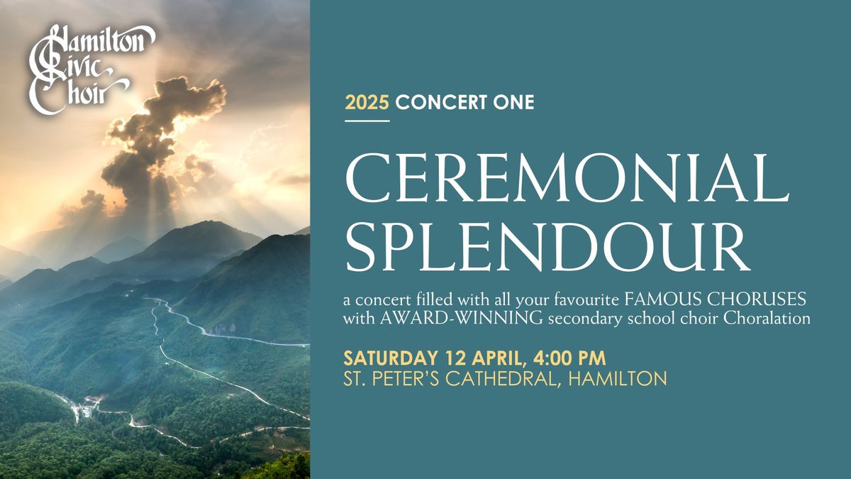 CEREMONIAL SPLENDOUR | Hamilton Civic Choir Concert