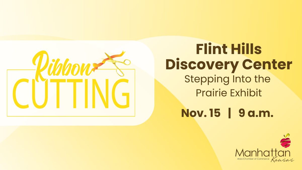 Ribbon Cutting: Flint Hills Discovery Center - Stepping into the Prairie Exhibit