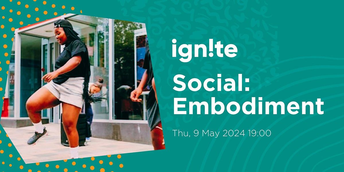 Ignite Social: Embodiment