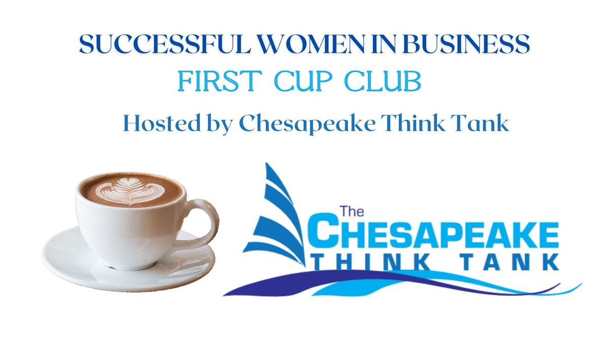 Successful Women in Business First Cup Club Hosted by Chesapeake Think Tank, Annapolis