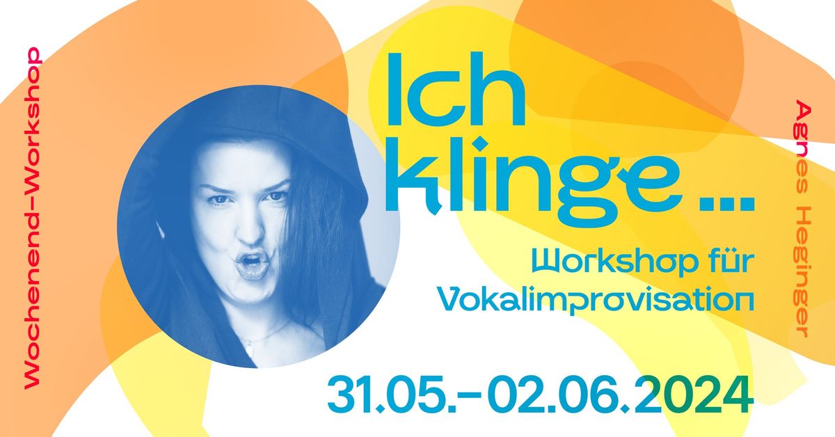 ICH KLINGE | Workshop f\u00fcr Vokalimprovisation mit Agnes Heginger