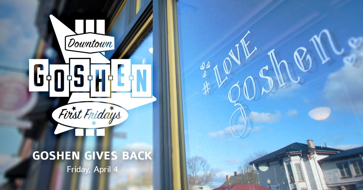 Goshen Gives Back | April First Fridays