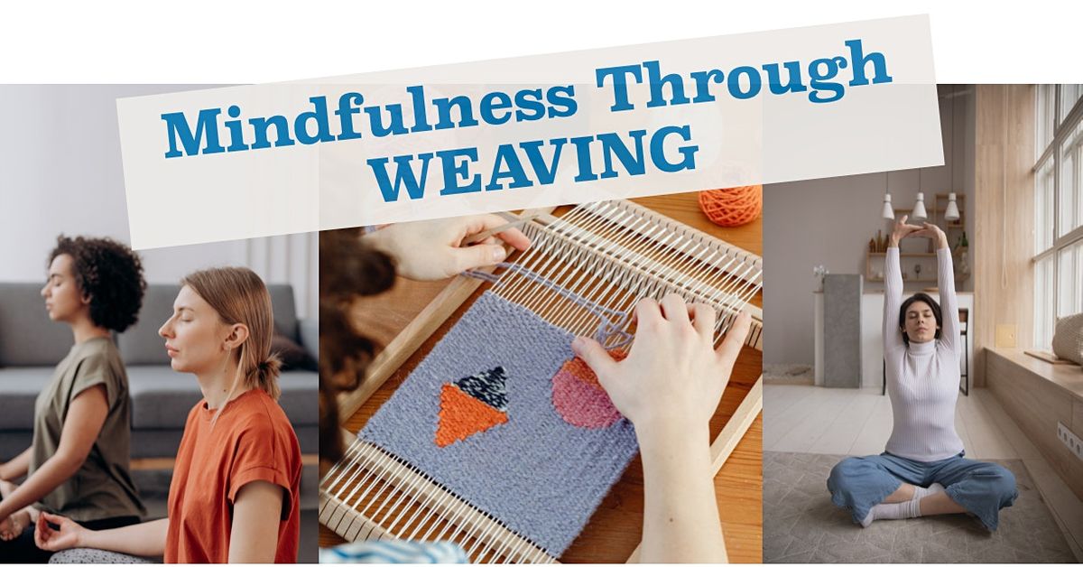 Mindfulness Through Weaving