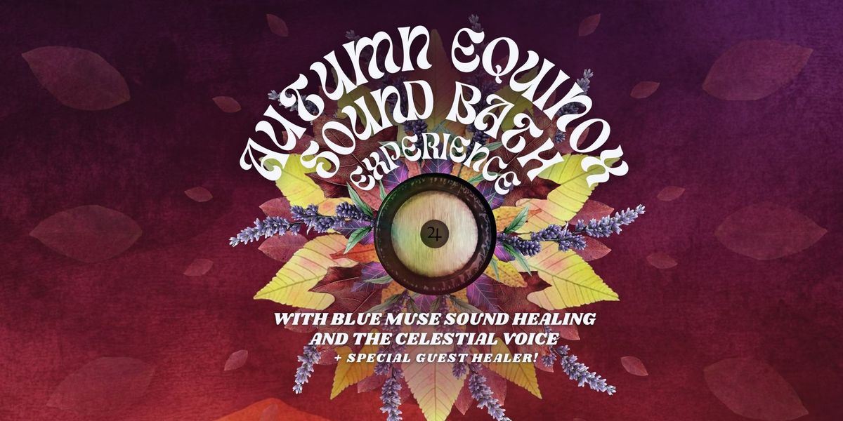 Autumn Equinox Sound Bath Experience With Blue Muse & The Celestial Voice