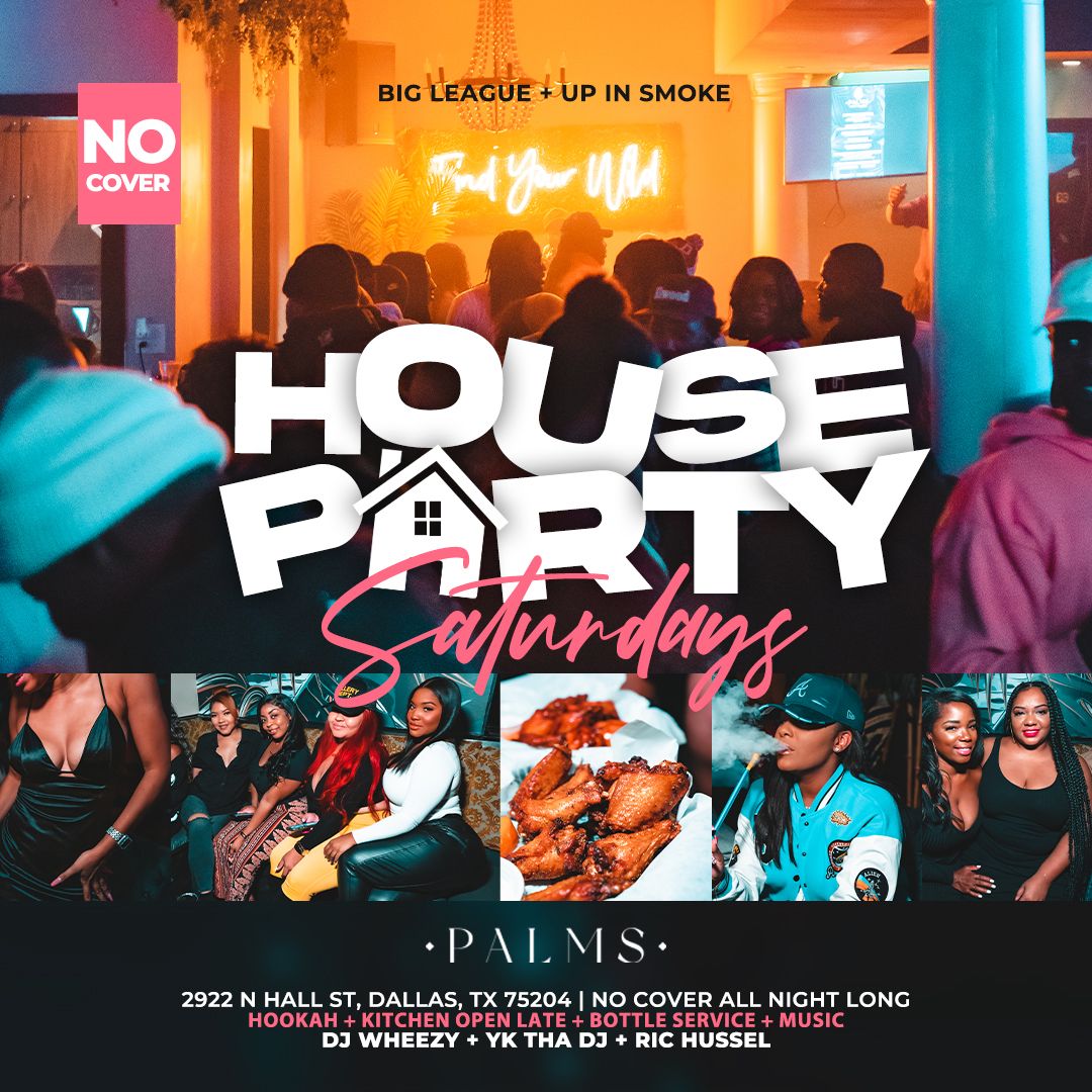 HOUSE PARTY SATURDAYS AT PALMS UPTOWN