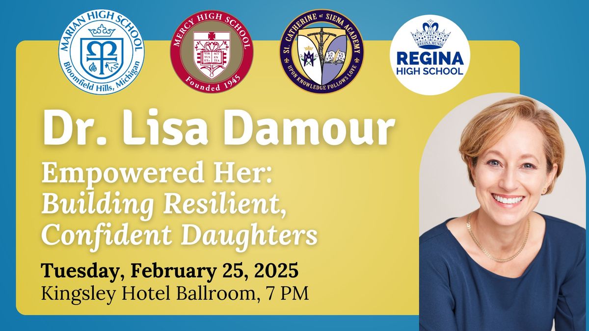 Dr. Lisa Damour Presents \u201cEmpowered Her: Building Resilient, Confident Daughters\u201d