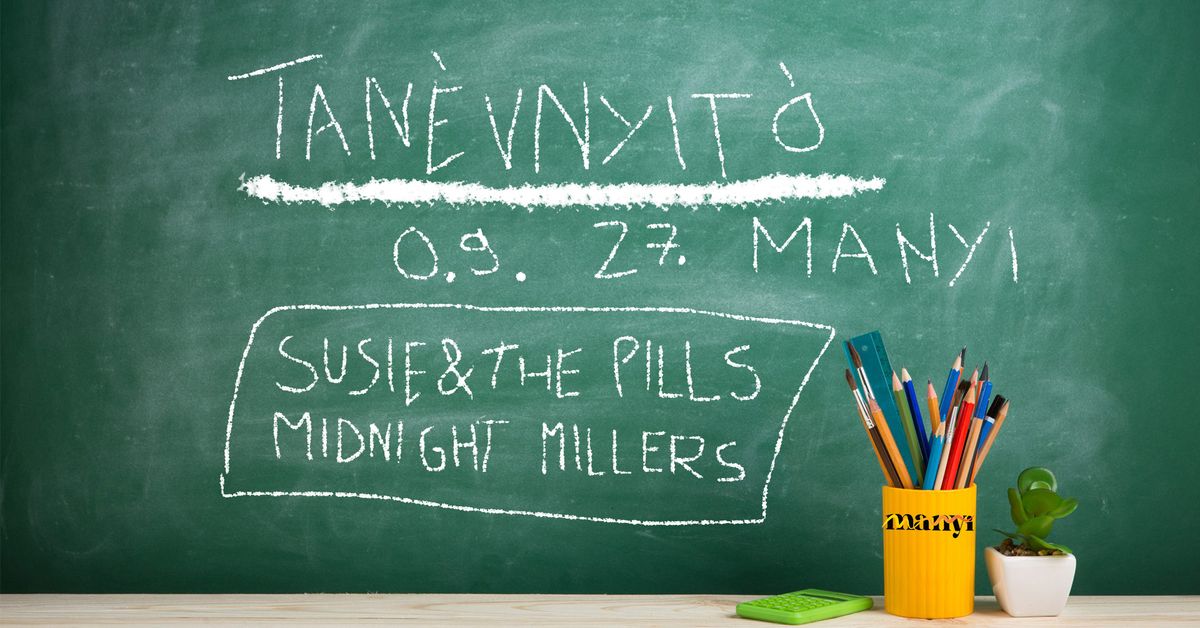 Susie & the Pills + Midnight Millers \/\/ Tan\u00e9vnyit\u00f3 \u00dcnneps\u00e9g @ Manyi