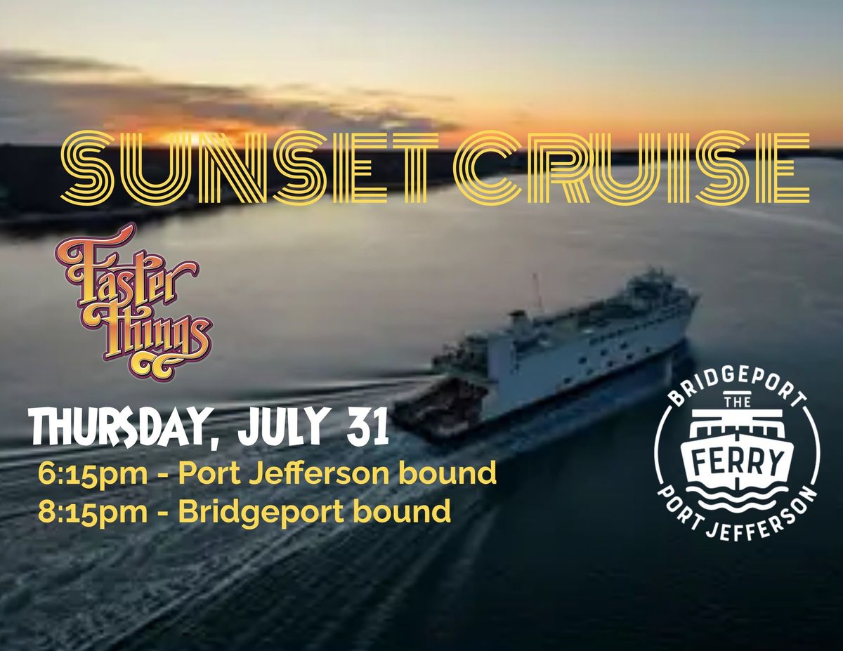 SUNSET CRUISE with Faster Things on The Bridgeport Ferry