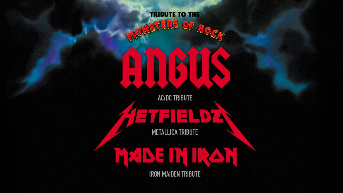 MONSTERS OF ROCK: ANGUS + HETFIELDZ + MADE IN IRON