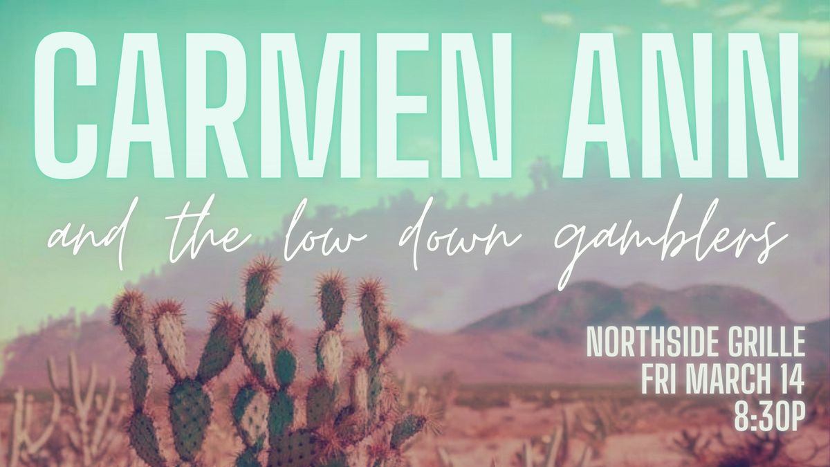 Carmen Ann & The Low Down Gamblers @ Northside Fri March 14