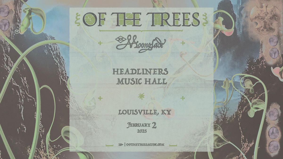 Of The Trees presents: Moonglade - Headliners Music Hall (Louisville, KY) 