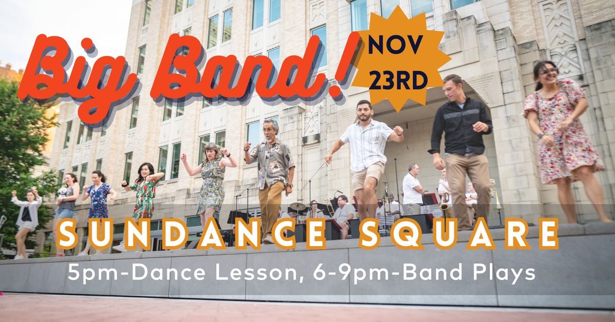 BIG BAND! Sundance Square - November 23rd