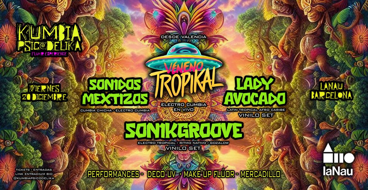 Kumbia Psicodelika -  Veneno Tropikal - Sonikgroove - Lady Avocado - Sonidos Mextizos