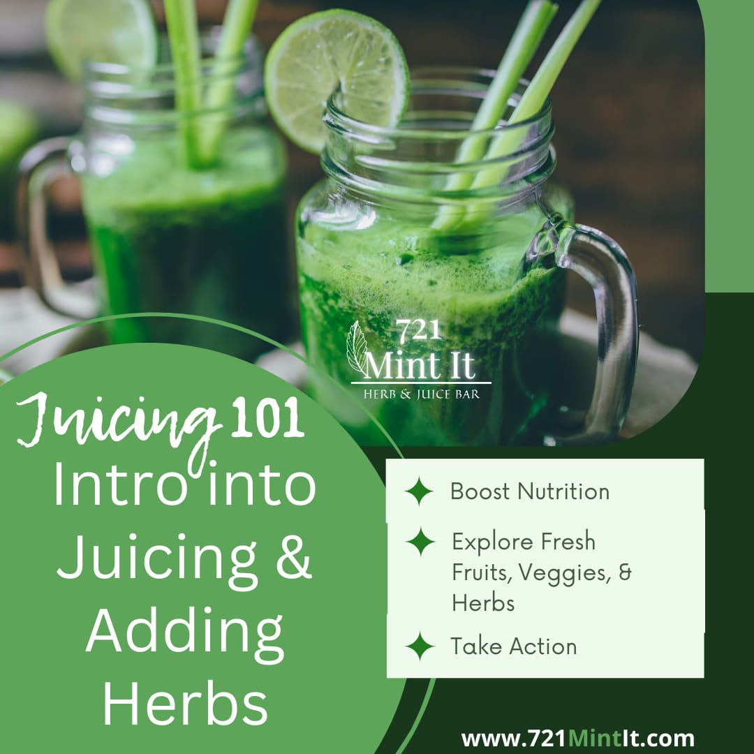 Juicing 101 - Intro into Juicing & Adding Herbs