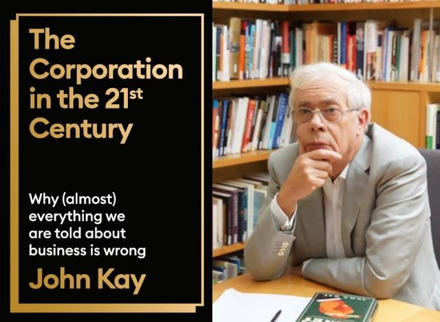 John Kay for 'The Corporation in the Twenty-First Century'