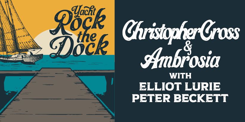 CHRISTOPHER CROSS AND AMBROSIA WITH ELLIOT LURIE & PETER BECKETT
