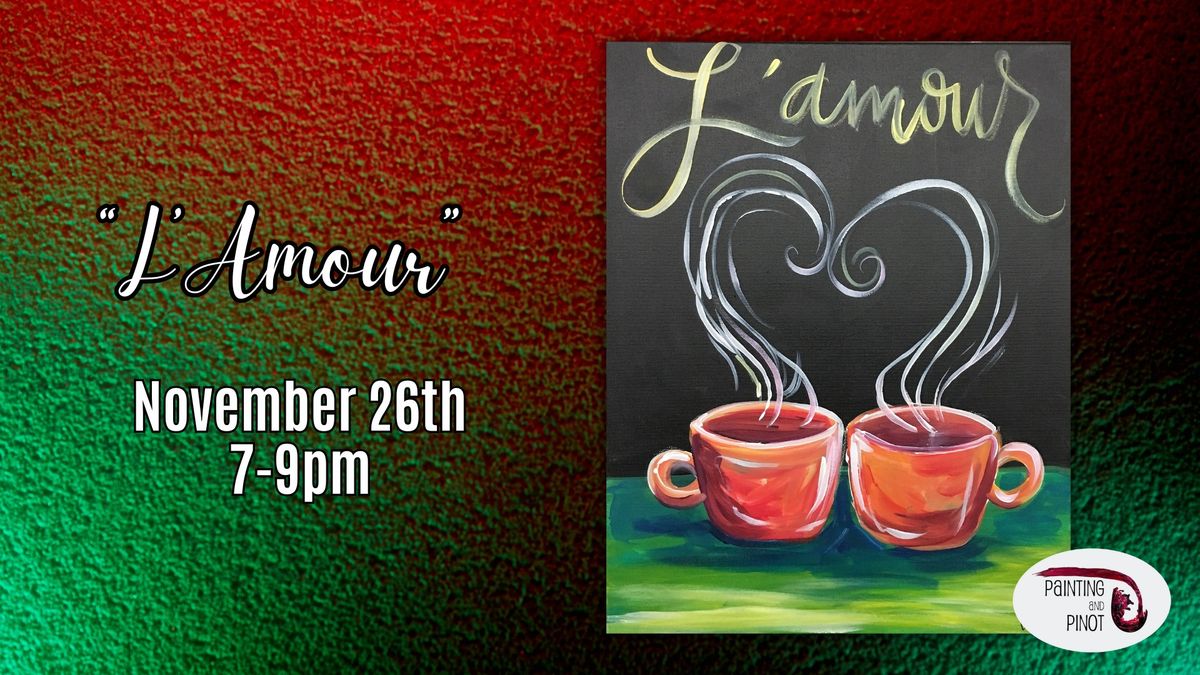 "L'Amour" Painting Class - BYOB