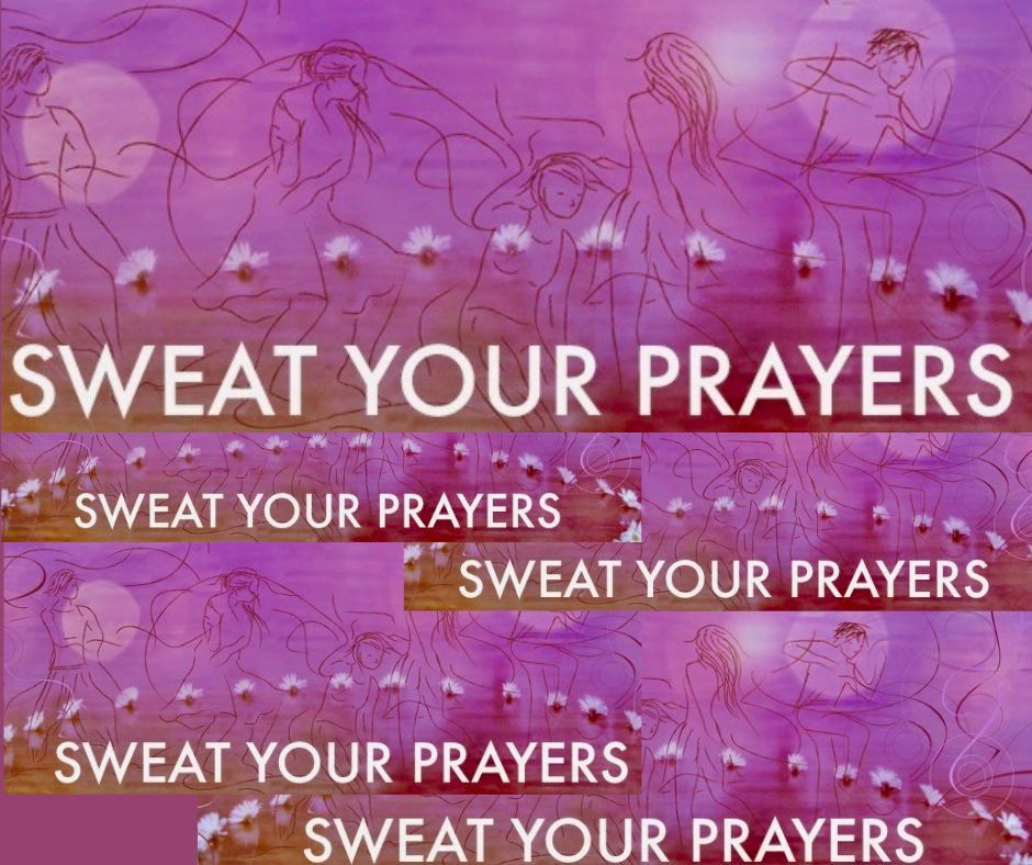 Sweat Your Prayers