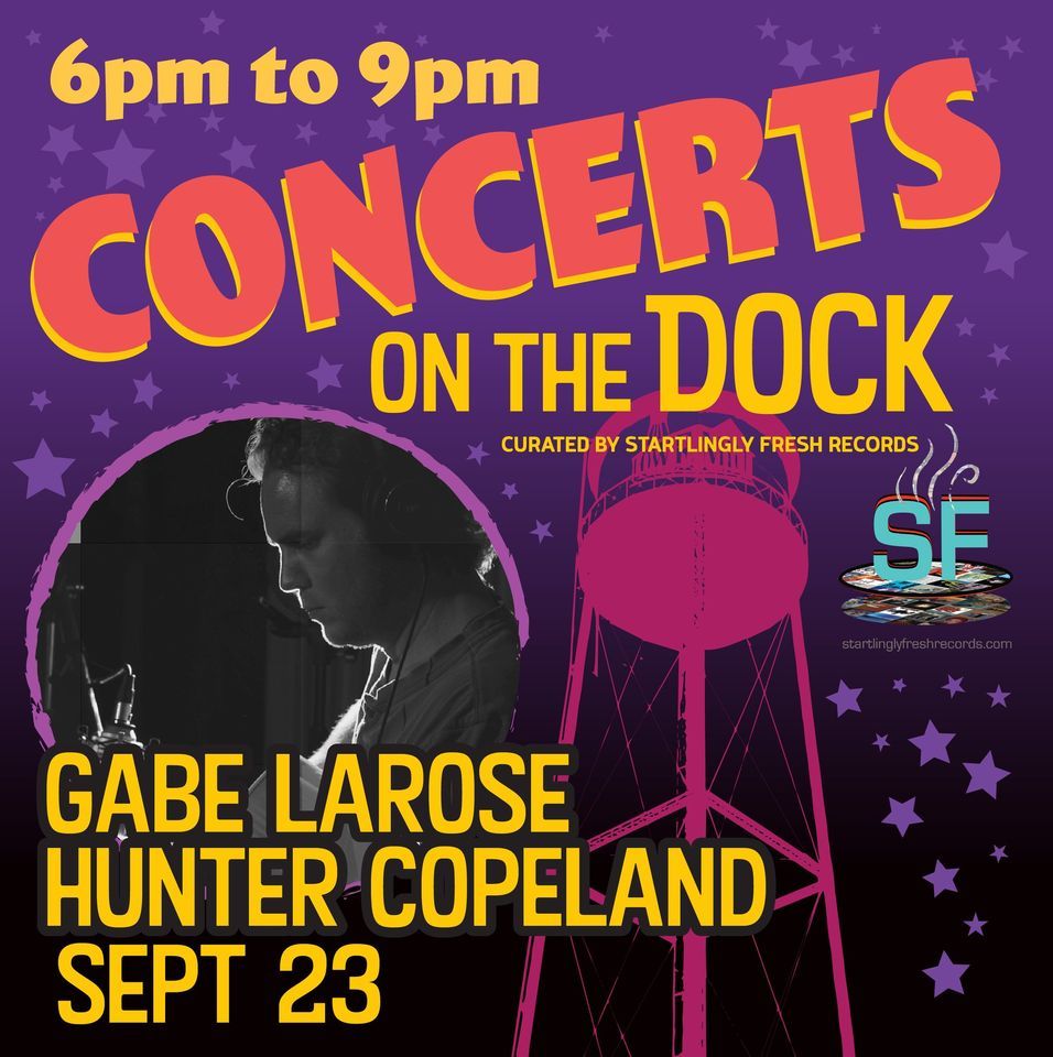 Concerts on the Dock Gabe Larose, Hunter Copeland, Lowe Mill ARTS