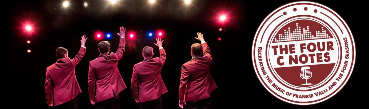 The Four C Notes: Recreating the Music of Frankie Valli & The Four Seasons