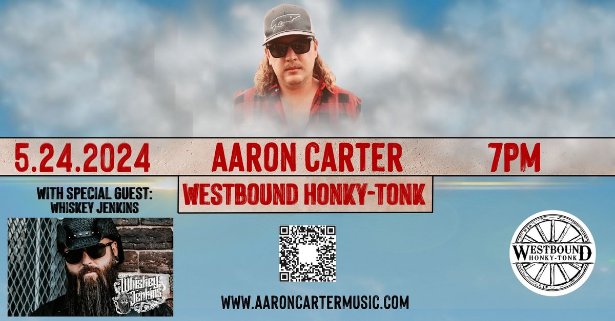 Aaron Carter Band with Special Guest: Whiskey Jenkins LIVE at Westbound Honky Tonk Bar