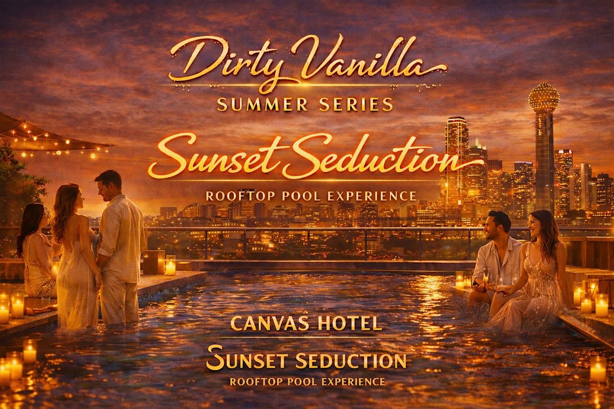 Dirty Vanilla Summer Series: Sunset Seduction \u2013 Rooftop Pool Experience